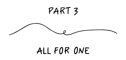 Part 3 - All For One