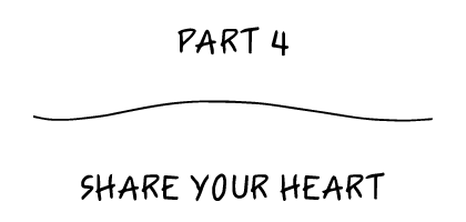 Part 4 - Share Your Heart